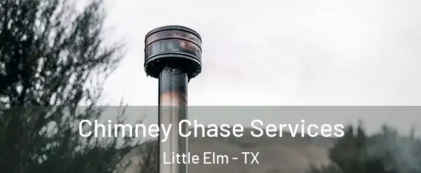  Chimney Chase Services Little Elm - TX