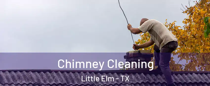  Chimney Cleaning Little Elm - TX