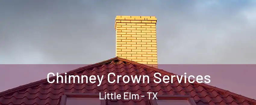  Chimney Crown Services Little Elm - TX