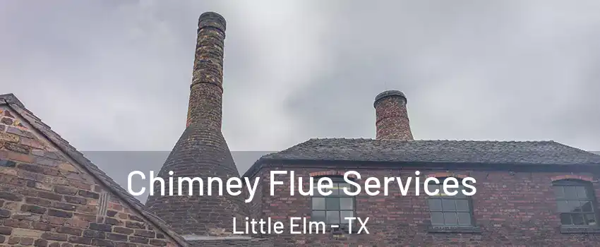  Chimney Flue Services Little Elm - TX