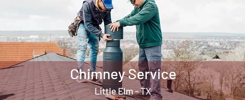  Chimney Service Little Elm - TX