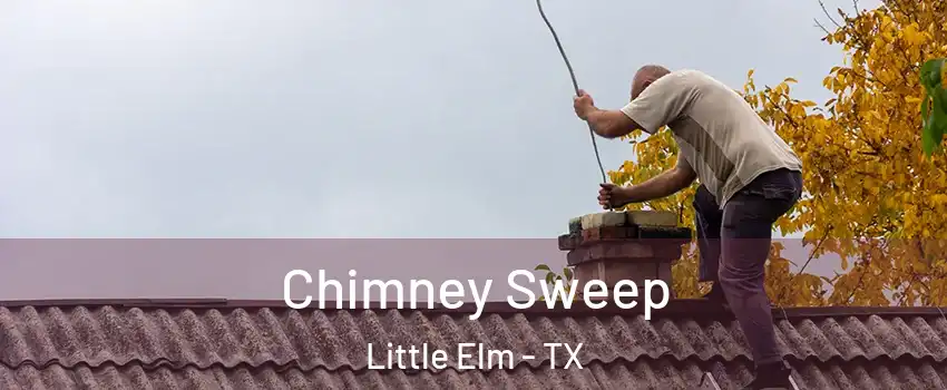  Chimney Sweep Little Elm - TX