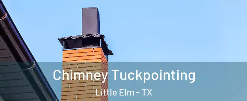  Chimney Tuckpointing Little Elm - TX