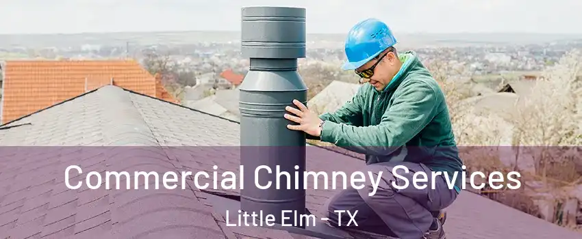  Commercial Chimney Services Little Elm - TX