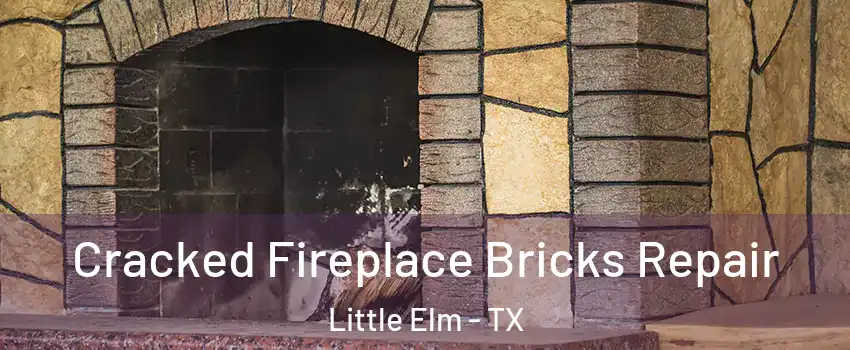  Cracked Fireplace Bricks Repair Little Elm - TX