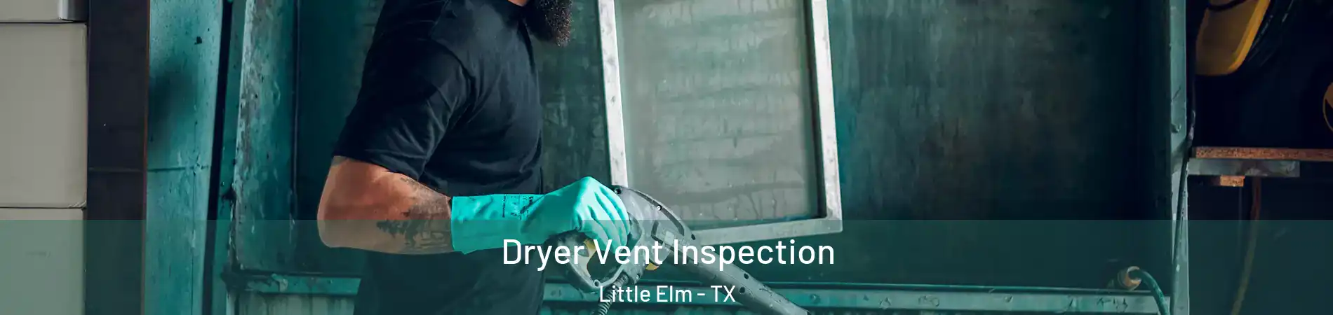  Dryer Vent Inspection Little Elm - TX