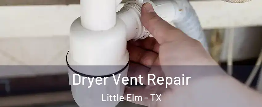  Dryer Vent Repair Little Elm - TX