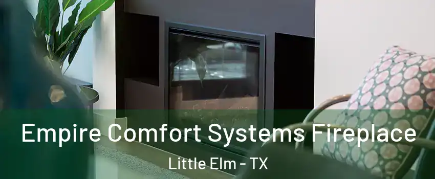  Empire Comfort Systems Fireplace Little Elm - TX