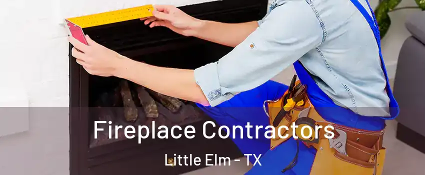  Fireplace Contractors Little Elm - TX