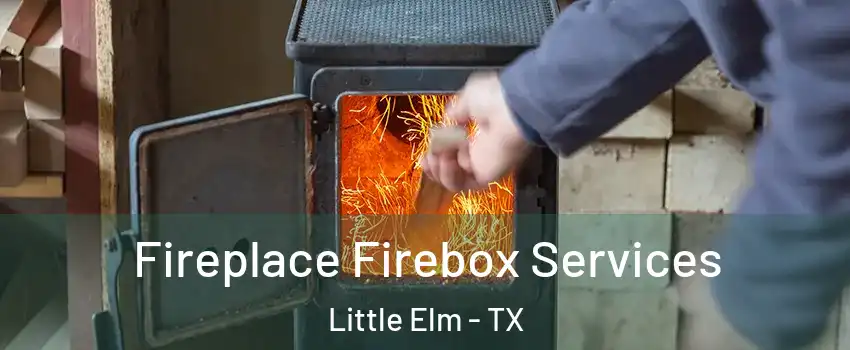  Fireplace Firebox Services Little Elm - TX