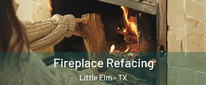  Fireplace Refacing Little Elm - TX
