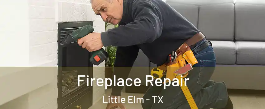  Fireplace Repair Little Elm - TX