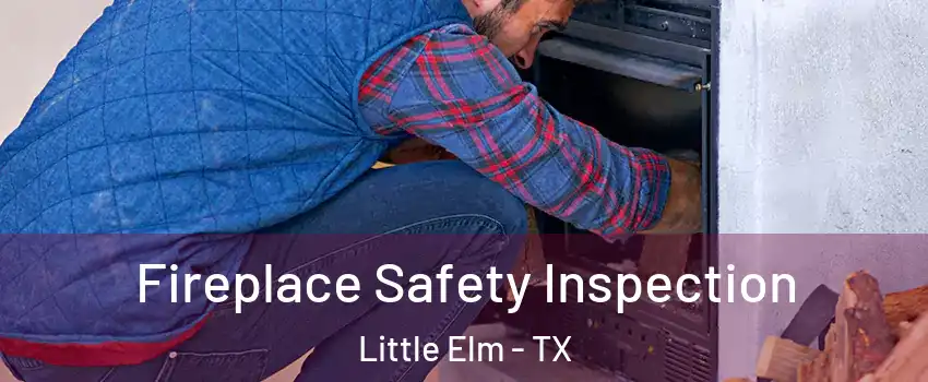 Fireplace Safety Inspection Little Elm - TX