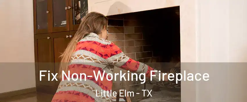  Fix Non-Working Fireplace Little Elm - TX