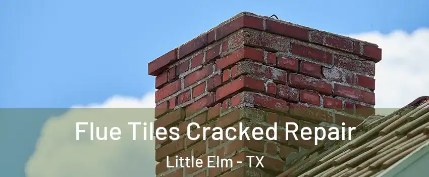  Flue Tiles Cracked Repair Little Elm - TX
