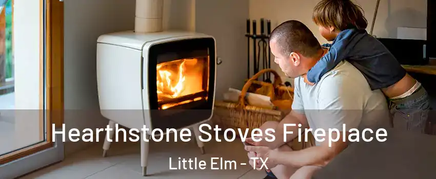  Hearthstone Stoves Fireplace Little Elm - TX