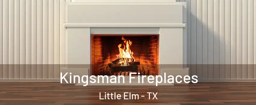  Kingsman Fireplaces Little Elm - TX