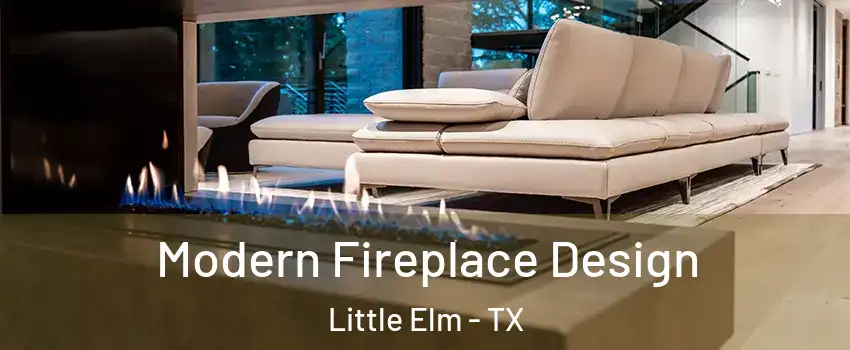  Modern Fireplace Design Little Elm - TX