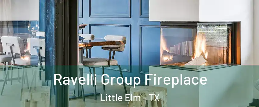  Ravelli Group Fireplace Little Elm - TX