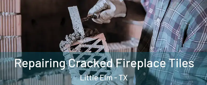  Repairing Cracked Fireplace Tiles Little Elm - TX
