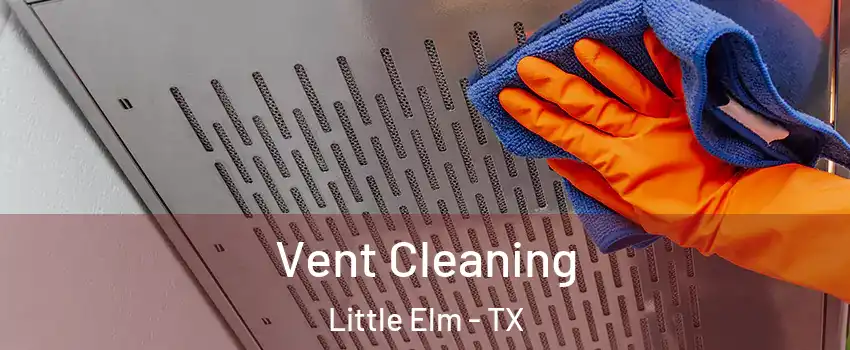  Vent Cleaning Little Elm - TX