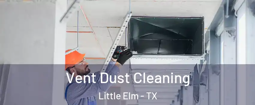  Vent Dust Cleaning Little Elm - TX