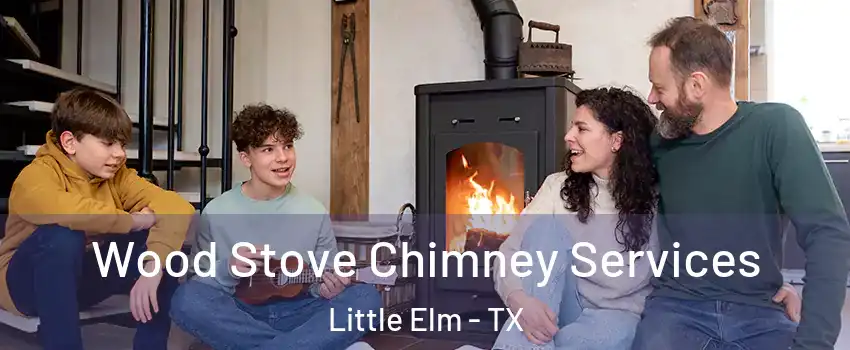  Wood Stove Chimney Services Little Elm - TX